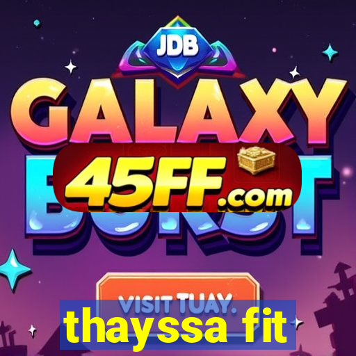 thayssa fit